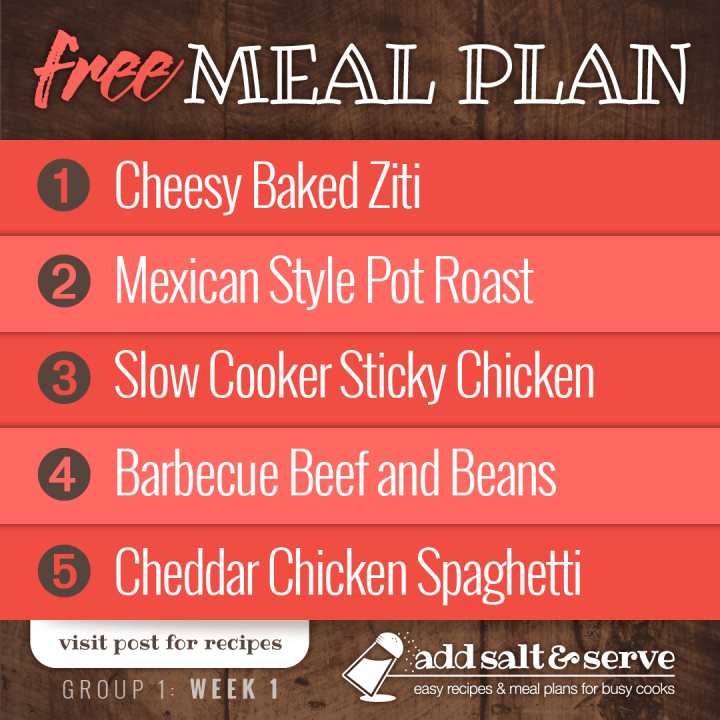 Free Meal Plan for Group 1: Week 1 - Cheesy Baked Ziti, Mexican Style Pot Roast, Slow Cooker Sticky Chicken, Barbecue Beef and Beans, Cheddar Chicken Spaghetti - visit post for recipes