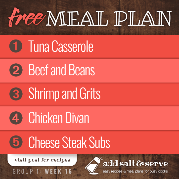 Free Meal Plan for Week 16 (Group 1): Tuna Casserole, Beef and Beans, Shrimp with Red Peppers and Grits, Chicken Divan, Cheese Steak Subs