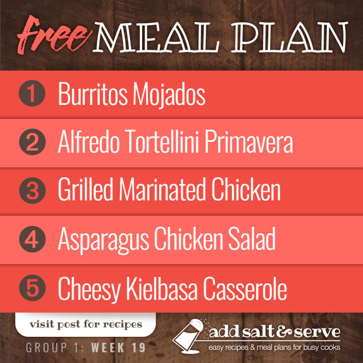 Free Meal Plan for Week 19 (Group 1): Burritos Mojados, Alfredo Tortellini Primavera, Grilled Marinated Chicken, Asparagus Chicken Pecan Salad, Cheesy Kielbasa Casserole