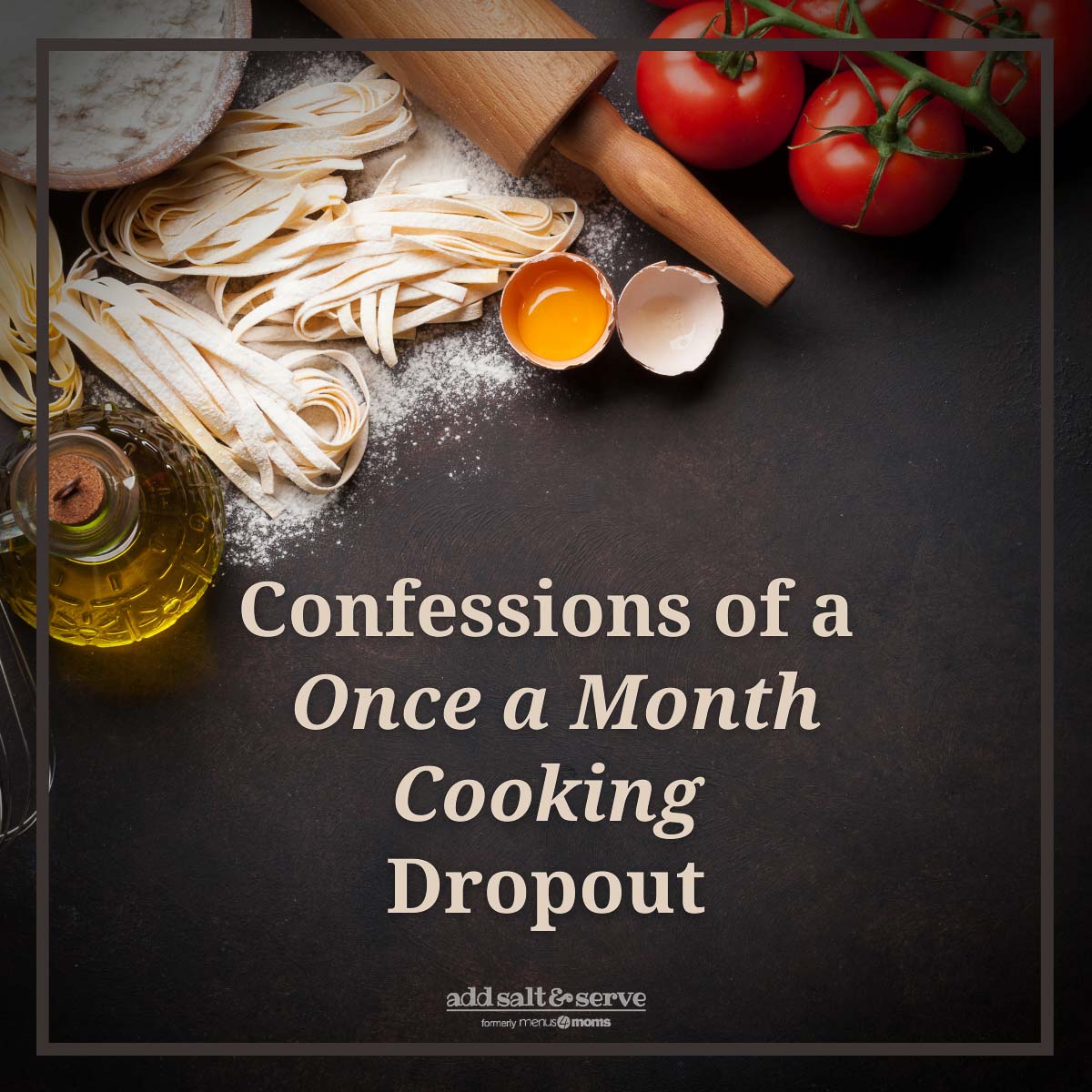 Confessions of a Once-A-Month-Cooking Dropout