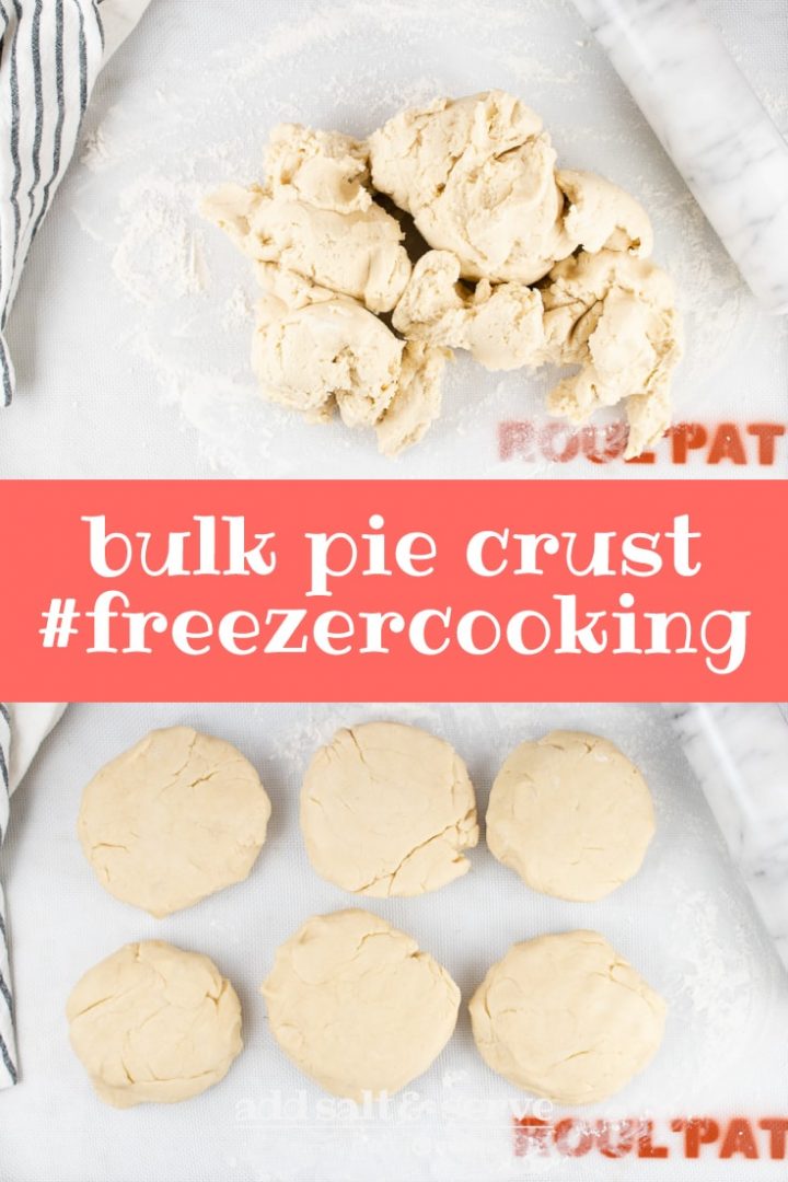Composite image with top image showing image showing a lump of pie crust dough on a floured rolling mat and bottom image showing the same dough separated into 6 thick circles of dough for the freezer; text is bulk pie crust #freezercooking Add Salt & Serve
