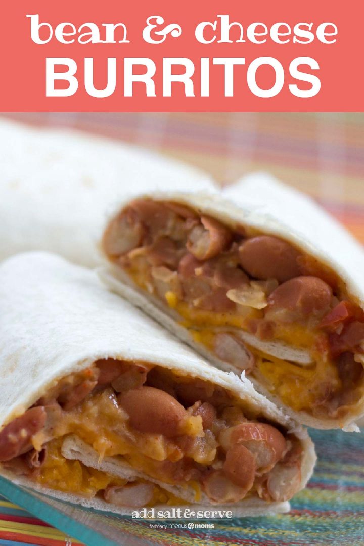 Vegetable Burrito Recipe; text Bean & Cheese Burritos Add Salt & Serve formerly Menus4Moms