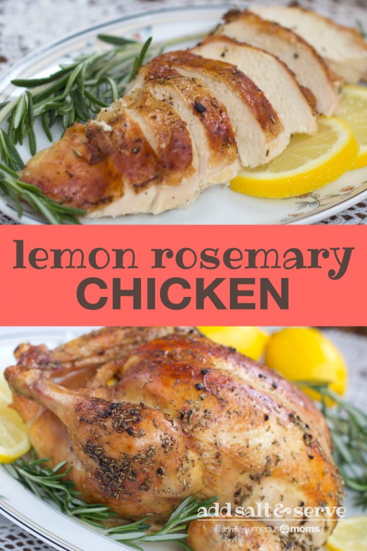 Top photo is sliced chicken breast on a white plate, garnished with rosemary and sliced lemons. Bottom photo is roasted whole chicken on a white plate, garnished with rosemary and sliced lemon. Text lemon rosemary chicken add salt & serve formerly menus4moms