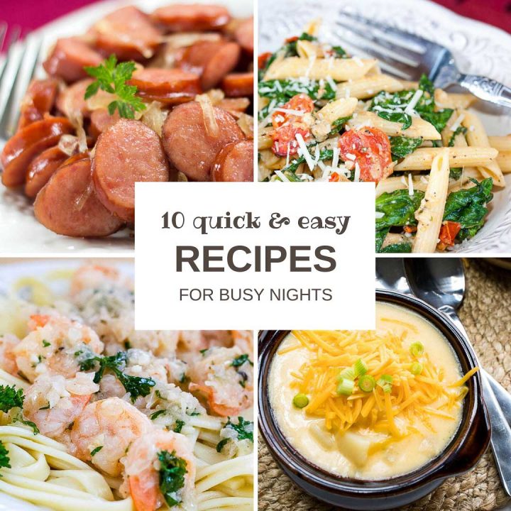 Composite image with potato soup, sautéed kielbasa with onions, pasta with tomatoes and spinach, and shrimp scampi with text 10 Quick & Easy Recipes for Busy Nights