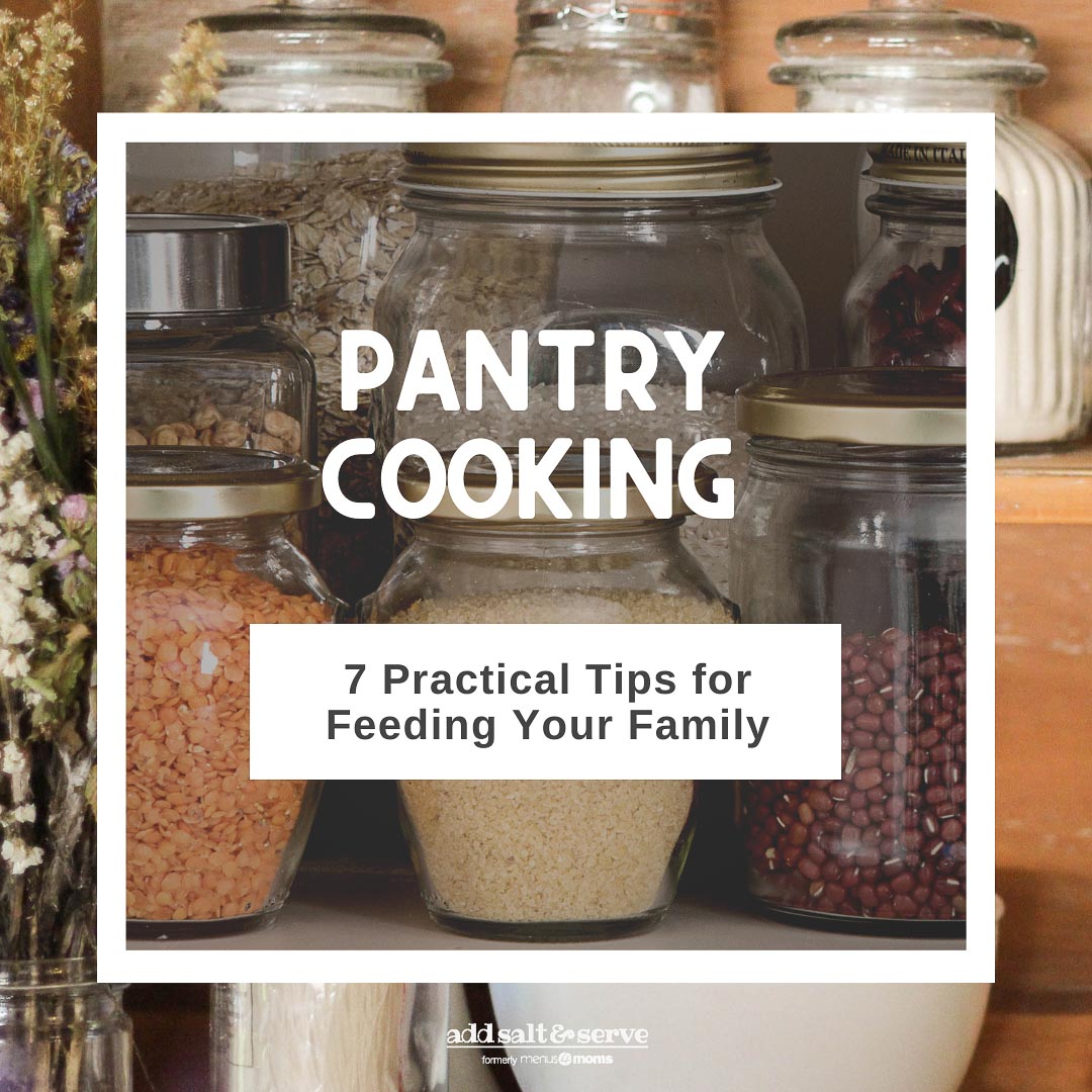 Pantry Cooking - 7 Practical Tips for Feeding Your Family