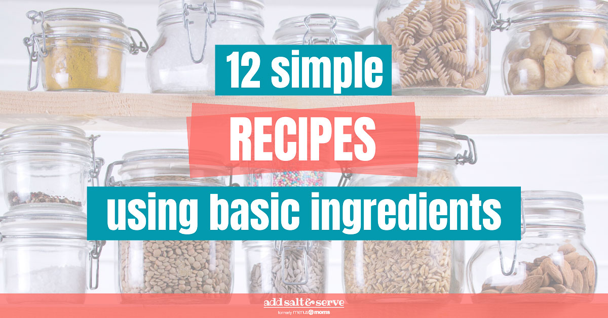 Simple Recipes with Basic Ingredients – Add Salt & Serve