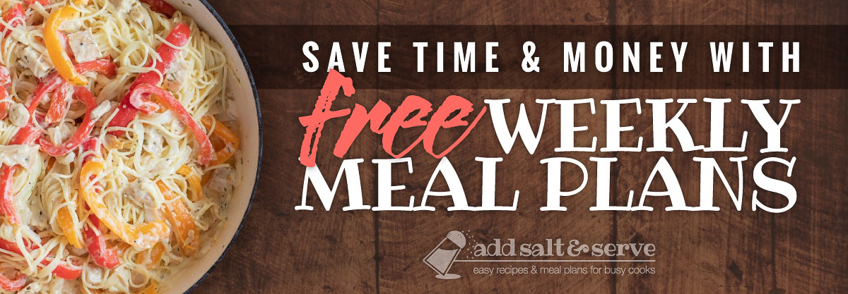 Save time & money with free weekly meal plans - Add Salt & Serve