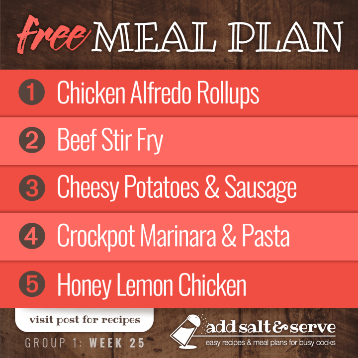 Free Meal Plan for Week 25 (Group 1): Chicken Alfredo Roll Ups, Beef Stir Fry, Cheesy Potatoes and Sausage, Crockpot Marinara Sauce over Pasta, and Baked Honey and Lemon Chicken