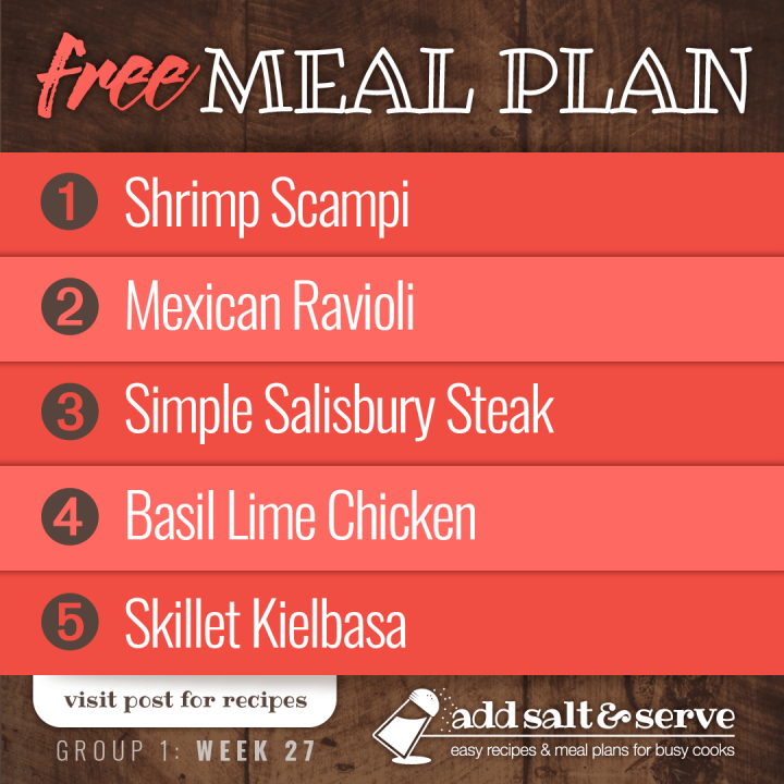 Free Meal Plan for Week 27 (Group 1): Shrimp Scampi, Mexican Ravioli, Simple Salisbury Steak, Basil Lime Chicken, Skillet Kielbasa