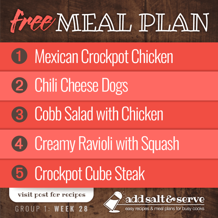 Free Meal Plan for Week 28 (group 1): Easy Mexican-style Crockpot Chicken, Chili Cheese Dogs, Cobb Salad, Creamy Cheese Ravioli with Summer Squash, Crockpot Cube Steak with Gravy