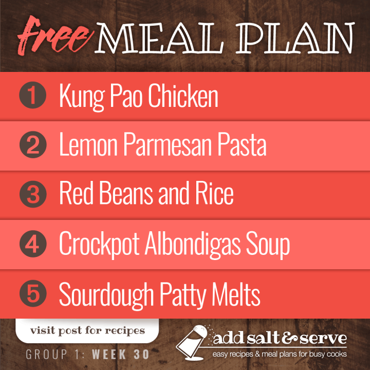 Free Meal Plan for Week 30 (Group 1): Kung Pao Chicken, Pasta with Parmesan and Lemon Sauce, Red Beans and Rice, Crockpot Albondigas Soup (Mexican Meatball Soup), Sourdough Patty Melts