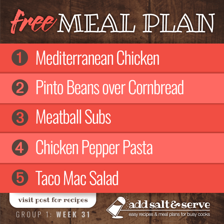 Free Meal Plan Week 31 (Group 1): Mediterranean Chicken, Pinto Beans over Cornbread, Meatball Subs, Chicken Pepper Pasta, Taco Mac Salad