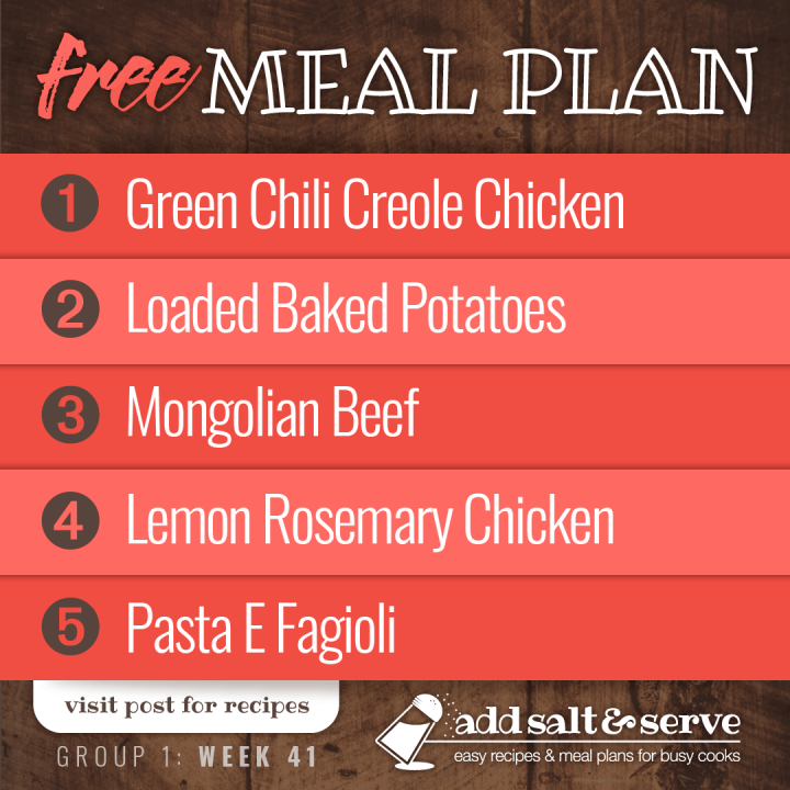 Meal Plan for Week 41 (Group 1): Creole Chicken over Rice, Loaded Baked Potatoes, Mongolian Beef over Rice, Lemon Rosemary Chicken, Pasta E Fagioli