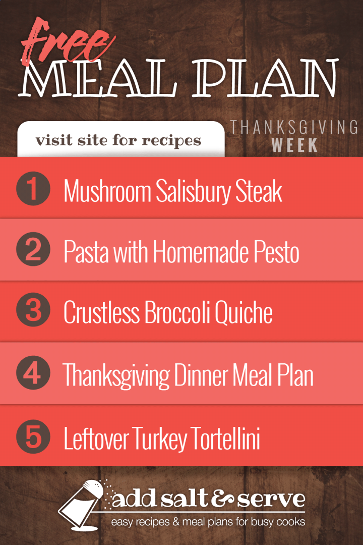 Free Meal Plan for Thanksgiving Week: Mushroom Salisbury Steak, Pasta with Homemade Pesto, Crustless Broccoli Quiche, Thanksgiving Dinner, Leftover Turkey Tortellini