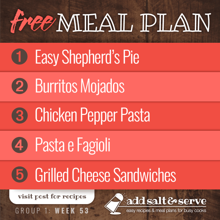 Free Meal Plan for Week 53 (Group 1): Easy Shepherd's Pie, Burritos Mojados, Chicken Pepper Pasta, Pasta e Fagioli, Grilled Cheese Sandwiches