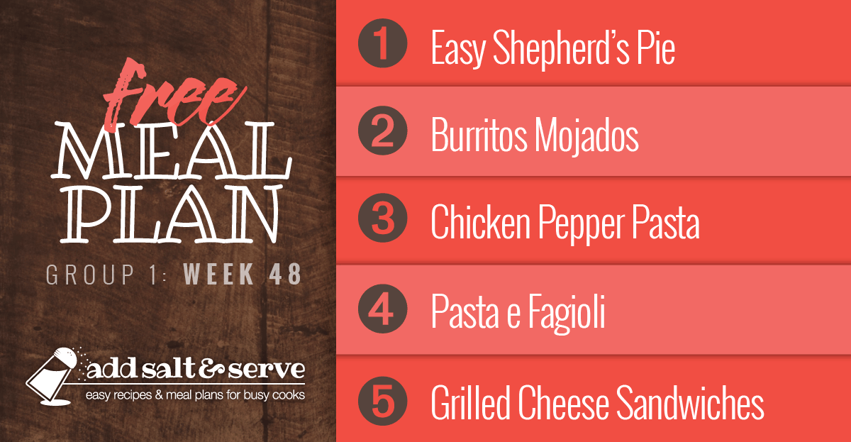 Free Meal Plan for Week 48 (Group 1): Easy Shepherd's Pie, Burritos Mojados, Chicken Pepper Pasta, Pasta e Fagioli, Grilled Cheese Sandwiches