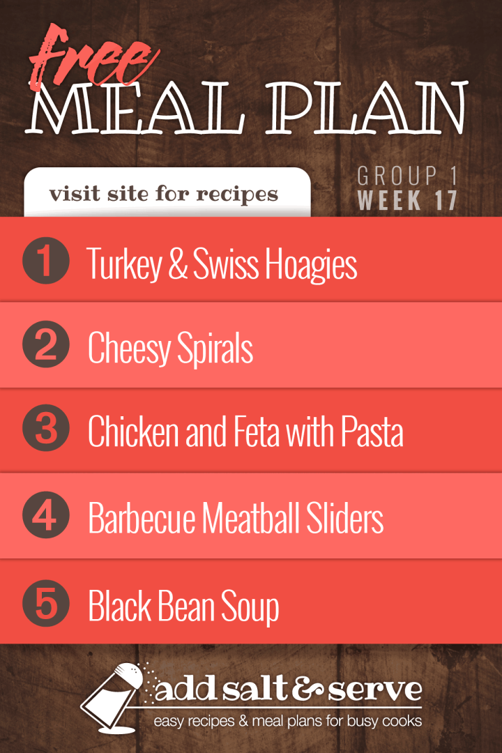 Free Meal Plan for Week 17 (Group 1): Turkey & Swiss Hoagies, Cheesy Spirals, Chicken and Feta with Bow Tie Pasta, Barbecue Meatball Sliders, and Black Bean Soup.