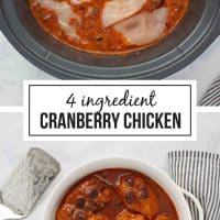 Composite image - top is uncooked chicken in a sauce of French dressing, whole berry cranberry sauce, and onion soup mix in a crock pot; bottom is a serving dish of the cooked chicken in a reddish-orange sauce with cranberries and text 4 Ingredient Cranberry Chicken.