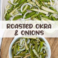 Composite image - top is a baking pan lined with parchment paper with okra and onion slices; bottom is a white bowl of roasted okra and onion slices with text Roasted Okra & Onions with text One Pan Roasted Okra & Onions.