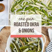 Composite image - top is a baking pan lined with parchment paper with okra and onion slices; bottom is a white bowl of roasted okra and onion slices with text Roasted Okra & Onions with text One Pan Roasted Okra & Onions.